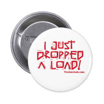 I Just Dropped a Load Pinback Button