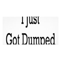 I Just Got Dumped Photo Cards