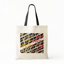 I Just Got Thrown Under The Bus Tote Bag