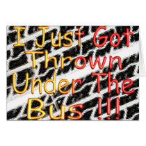 I Just Got Thrown Under The Bus Greeting Cards