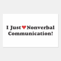 I just love nonverbal communication! rectangle sticker