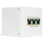 I Just Love Pugs Vinyl Binder
