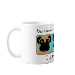 I just love Pugs Coffee Mugs
