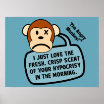 I just love the fresh scent of your hypocrisy poster