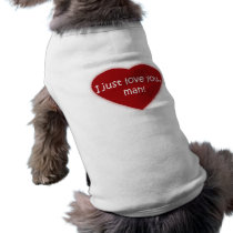 I Just Love You T-shirt pet clothing