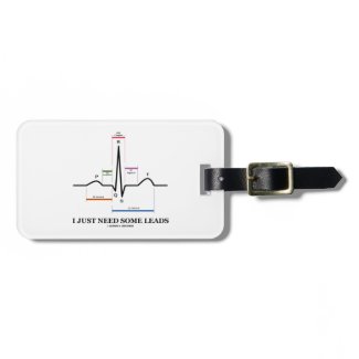 I Just Need Some Leads (ECG/EKG Heartbeat) Tag For Luggage