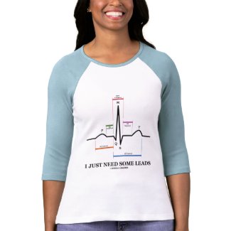 I Just Need Some Leads (ECG/EKG Heartbeat) shirt