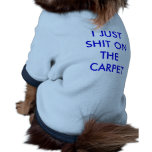I JUST SHIT ON THE CARPET PET T-SHIRT