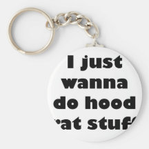 I just wanna do hood rat stuff keychains