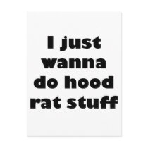 I just wanna do hood rat stuff postcards