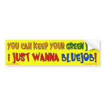 I Just Want a Bluejob! bumper stickers