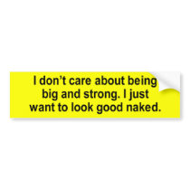 i just want to look good naked t-shirt bumper stickers