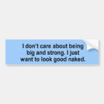 i just want to look good naked t-shirt bumper sticker