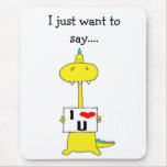 I just want to say.... i love you mouse pad