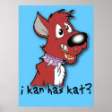 I Kan Has Kat? Funny Poster I can has  ? posters