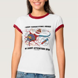 I Keep Forgetting About My Short Attention Span shirt
