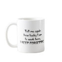 I KEEP FORGETTING mugs