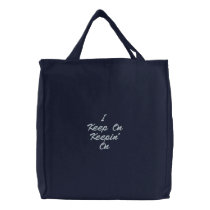 I Keep On Keepin' On Embroidered Tote Bag