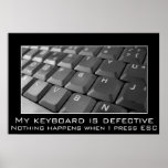 I keep pressing the escape key, but I'm still here Posters
