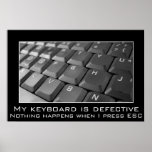 I keep pressing the escape key, but I'm still here Posters