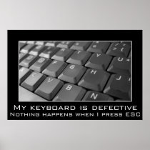 I keep pressing the escape key, but I'm still here Posters