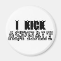 I Kick Asphalt Refrigerator Magnets