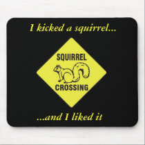 I kicked a squirrel mouse pad mousepads