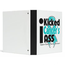 I Kicked Cancer's Ass - Ovarian Cancer 3 Ring Binders
