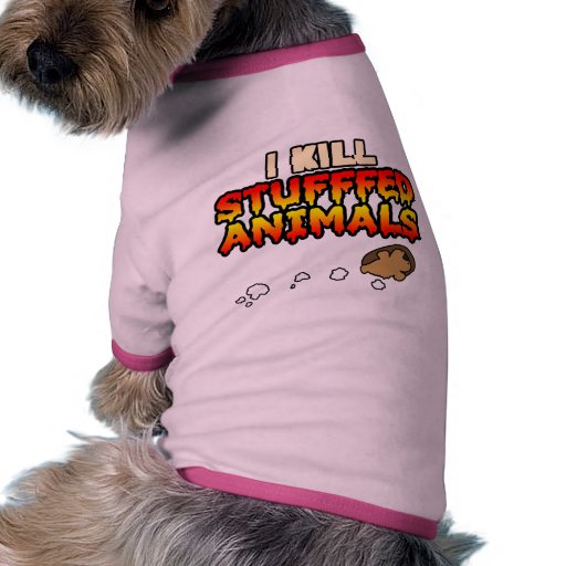 I Kill Stuffed Animals Pet T-shirt