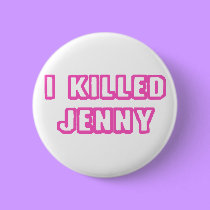 I Killed Jenny buttons