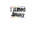 I Killed Jenny L Word t-shirts by girlfriendsevents I Killed Jenny L Word t-shirts