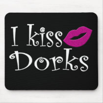 I Kiss Dorks Mousepad by BrattiGrl I Kiss Dorks Mousepad