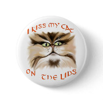 I Kiss My Cat On The Lips Button by Lotacats I Kiss My Cat On The Lips Button