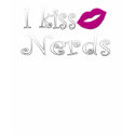 I Kiss Nerds t-shirts by BrattiGrl I Kiss Nerds t-shirts