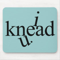 i knead u. mousepads