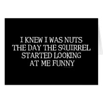 I Knew I Was Nuts Card