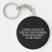 I Knew I Was Nuts Key Chain