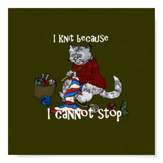 I knit because I cannot stop