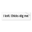 I Knit Chicks Dig Me bumper sticker bumper stickers