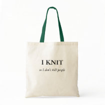 I KNIT, so I don't kill people Bags
