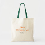 I knittherefore I am, (sane) Bag