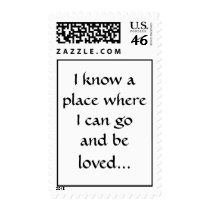 I know a place whereI can go and be loved... postage by brucekube I know a place whereI can go and be loved... postage