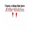I know a viking that gives Killer Hickies t-shirts by VampOut I know a viking that gives Killer Hickies t-shirts