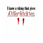 I know a viking that gives Killer Hickies T-shirts