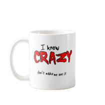 I know Crazy Funny Mug Humor
