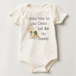 I know how to low crawl just like my daddy t shirts