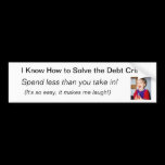 I know how to solve the debt crisis (bumper sticke bumper stickers