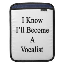 I Know I'll Become A Vocalist iPad Sleeves