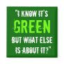 “I Know it’s Green...” Magnet