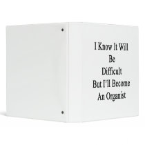 I Know It Will Be Difficult But I'll Become An Org 3 Ring Binder